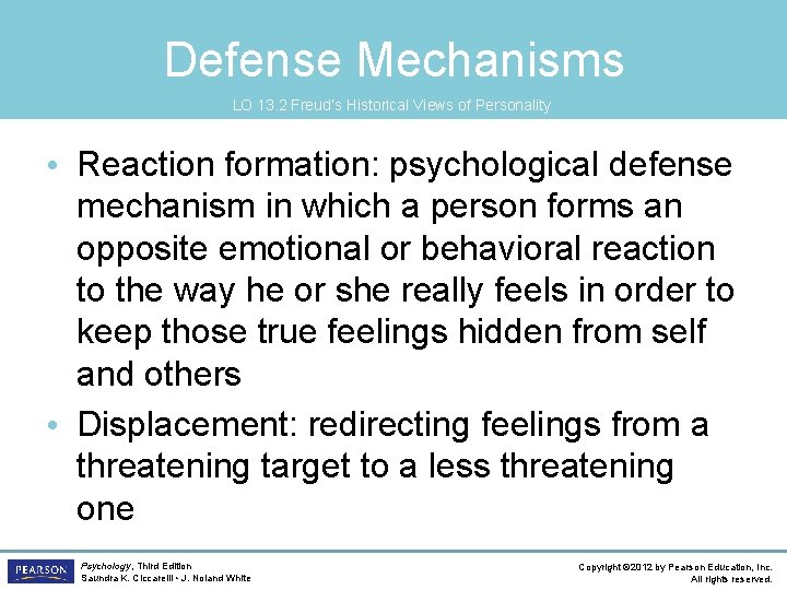 Defense Mechanisms LO 13. 2 Freud’s Historical Views of Personality • Reaction formation: psychological