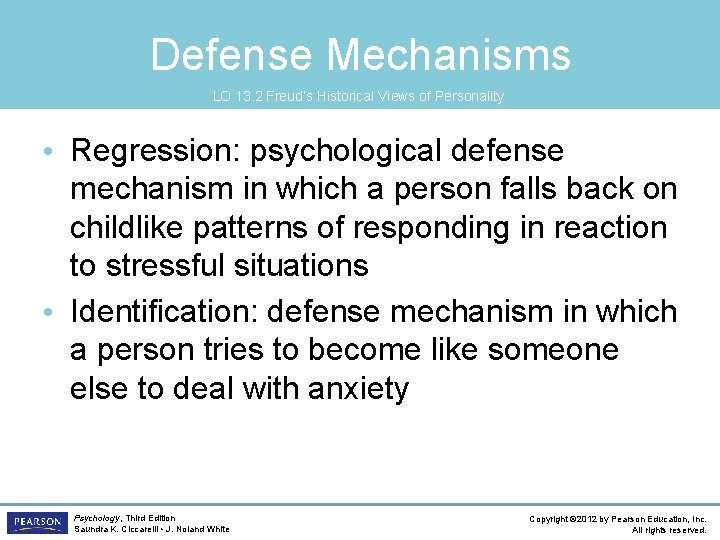 Defense Mechanisms LO 13. 2 Freud’s Historical Views of Personality • Regression: psychological defense