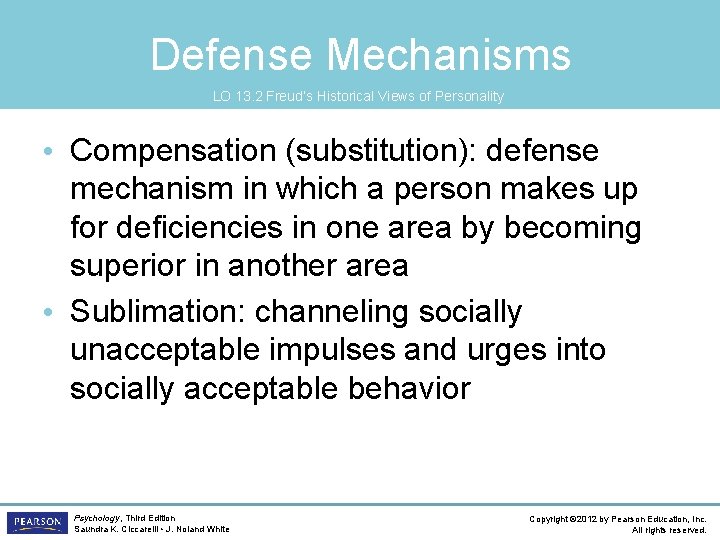 Defense Mechanisms LO 13. 2 Freud’s Historical Views of Personality • Compensation (substitution): defense