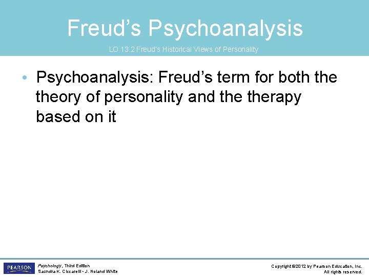 Freud’s Psychoanalysis LO 13. 2 Freud’s Historical Views of Personality • Psychoanalysis: Freud’s term