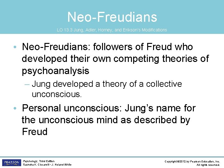 Neo-Freudians LO 13. 3 Jung, Adler, Horney, and Erikson’s Modifications • Neo-Freudians: followers of