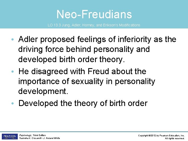 Neo-Freudians LO 13. 3 Jung, Adler, Horney, and Erikson’s Modifications • Adler proposed feelings