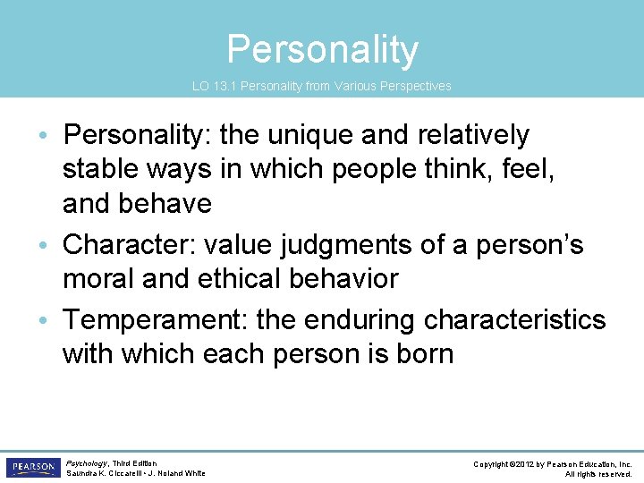 Personality LO 13. 1 Personality from Various Perspectives • Personality: the unique and relatively