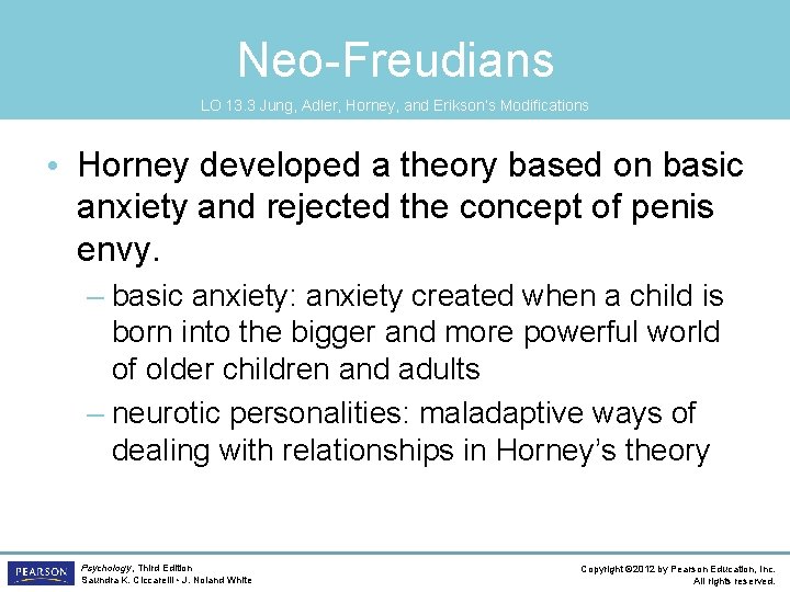 Neo-Freudians LO 13. 3 Jung, Adler, Horney, and Erikson’s Modifications • Horney developed a