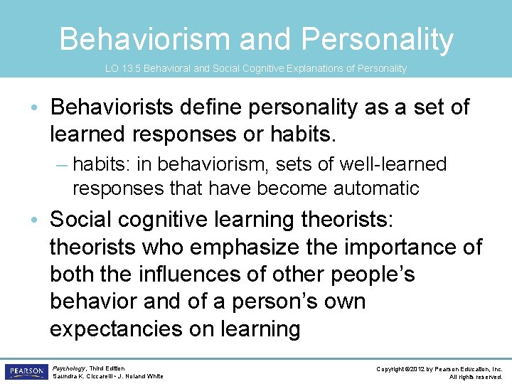 Behaviorism and Personality LO 13. 5 Behavioral and Social Cognitive Explanations of Personality •