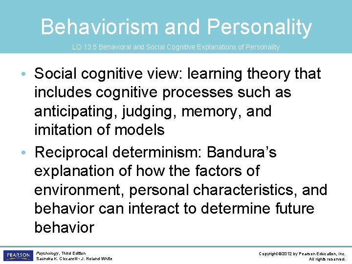 Behaviorism and Personality LO 13. 5 Behavioral and Social Cognitive Explanations of Personality •