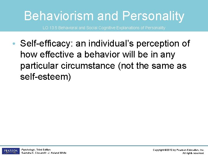 Behaviorism and Personality LO 13. 5 Behavioral and Social Cognitive Explanations of Personality •