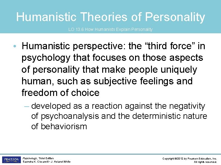 Humanistic Theories of Personality LO 13. 6 How Humanists Explain Personality • Humanistic perspective: