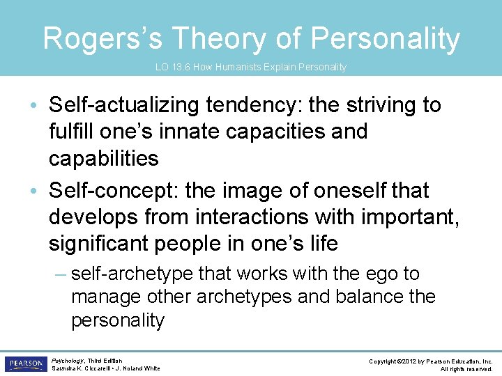 Rogers’s Theory of Personality LO 13. 6 How Humanists Explain Personality • Self-actualizing tendency: