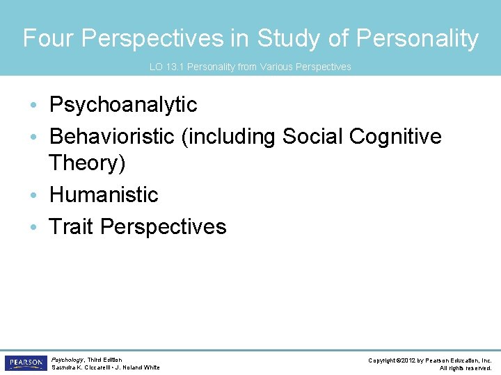 Four Perspectives in Study of Personality LO 13. 1 Personality from Various Perspectives •