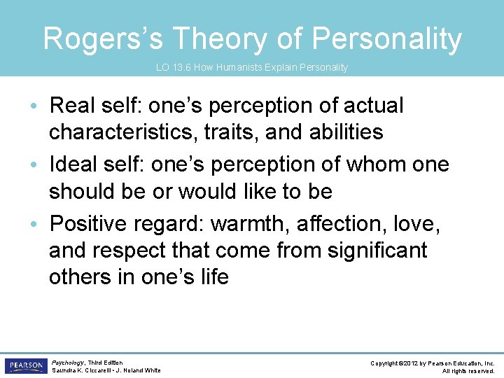 Rogers’s Theory of Personality LO 13. 6 How Humanists Explain Personality • Real self: