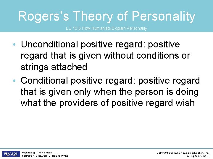 Rogers’s Theory of Personality LO 13. 6 How Humanists Explain Personality • Unconditional positive