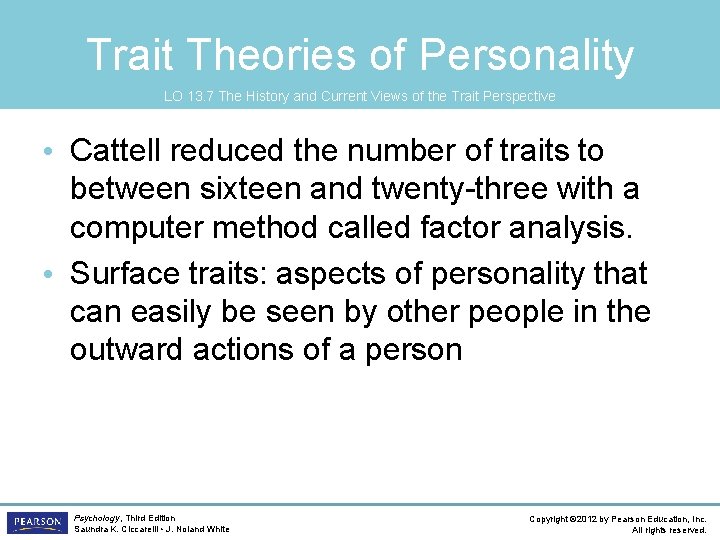 Trait Theories of Personality LO 13. 7 The History and Current Views of the