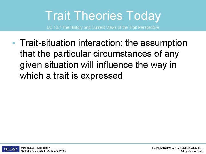 Trait Theories Today LO 13. 7 The History and Current Views of the Trait