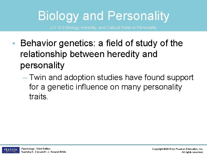 Biology and Personality LO 13. 8 Biology, Heredity, and Cultural Roles in Personality •