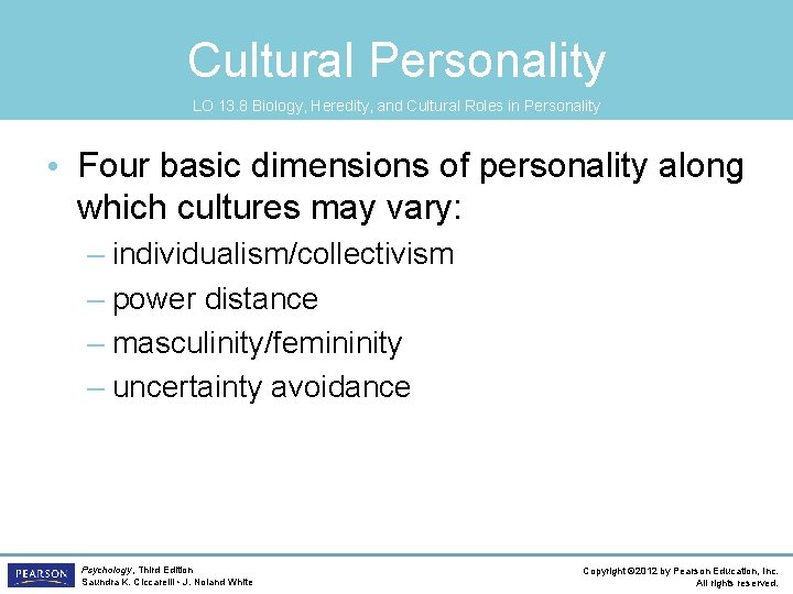 Cultural Personality LO 13. 8 Biology, Heredity, and Cultural Roles in Personality • Four