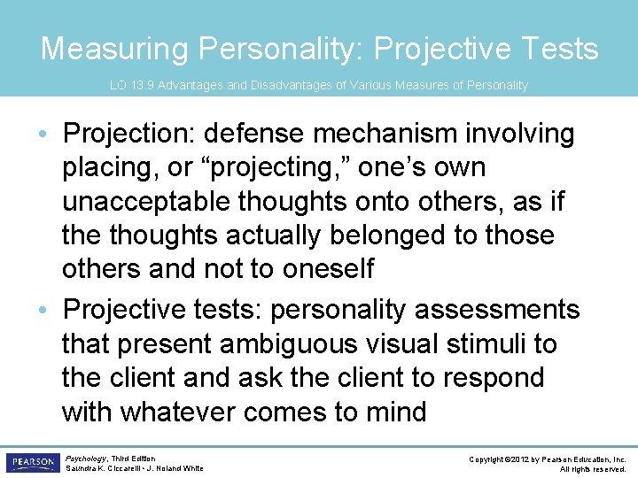 Measuring Personality: Projective Tests LO 13. 9 Advantages and Disadvantages of Various Measures of