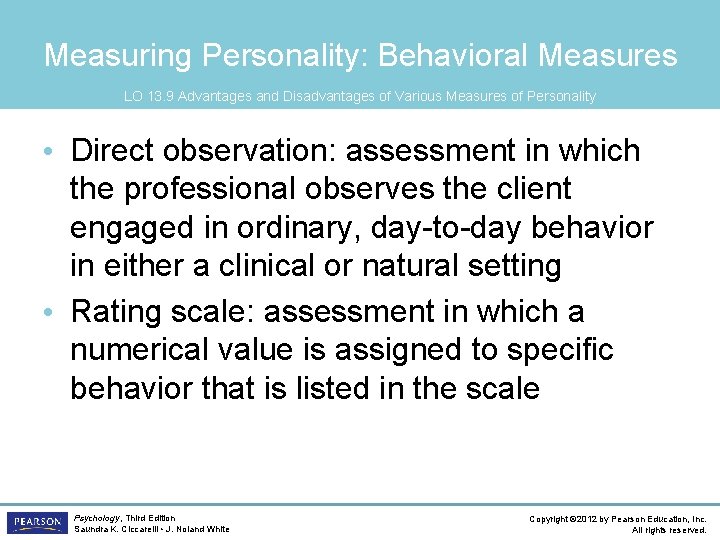 Measuring Personality: Behavioral Measures LO 13. 9 Advantages and Disadvantages of Various Measures of
