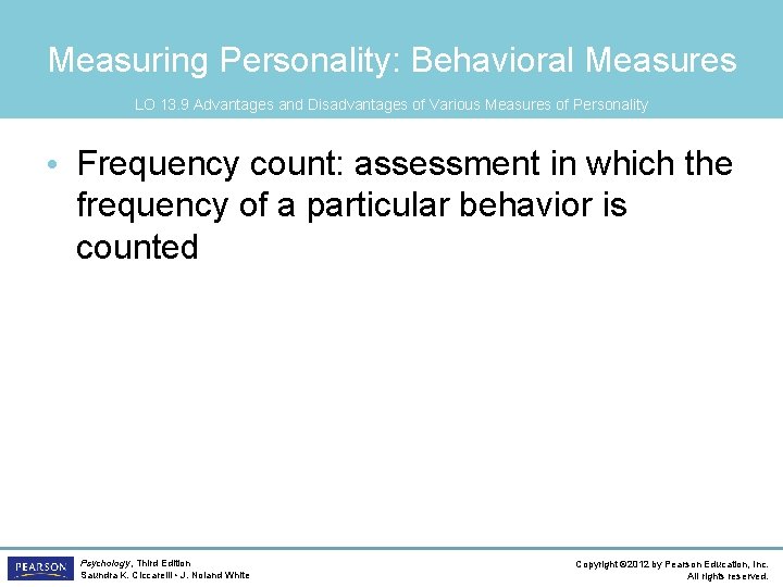 Measuring Personality: Behavioral Measures LO 13. 9 Advantages and Disadvantages of Various Measures of