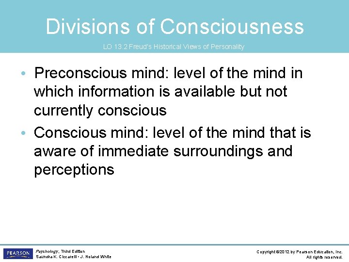 Divisions of Consciousness LO 13. 2 Freud’s Historical Views of Personality • Preconscious mind: