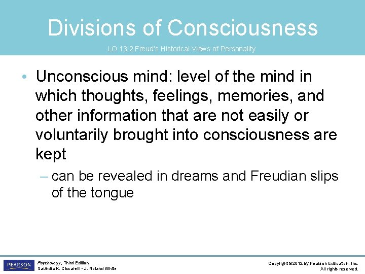 Divisions of Consciousness LO 13. 2 Freud’s Historical Views of Personality • Unconscious mind:
