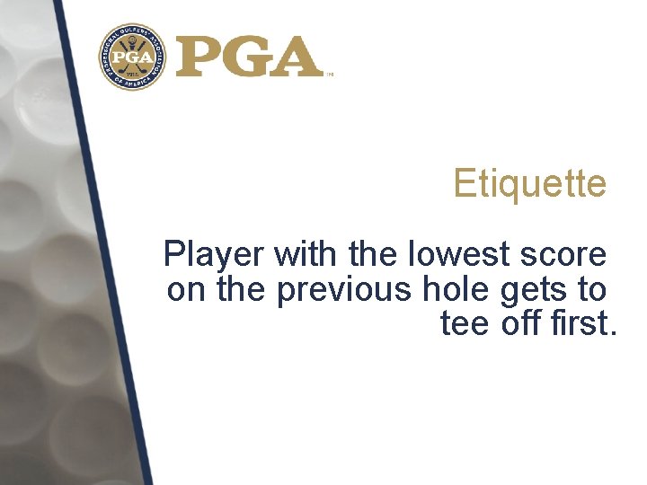 Etiquette Player with the lowest score on the previous hole gets to tee off