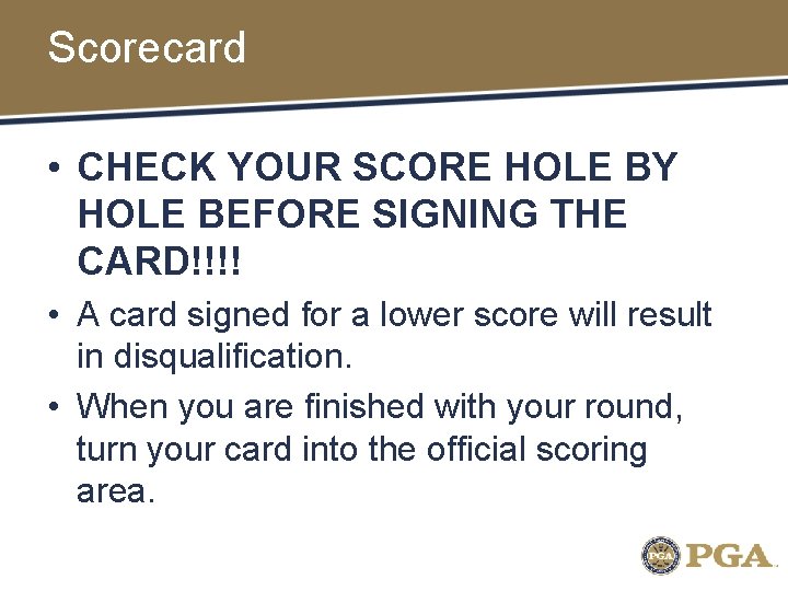 Scorecard • CHECK YOUR SCORE HOLE BY HOLE BEFORE SIGNING THE CARD!!!! • A