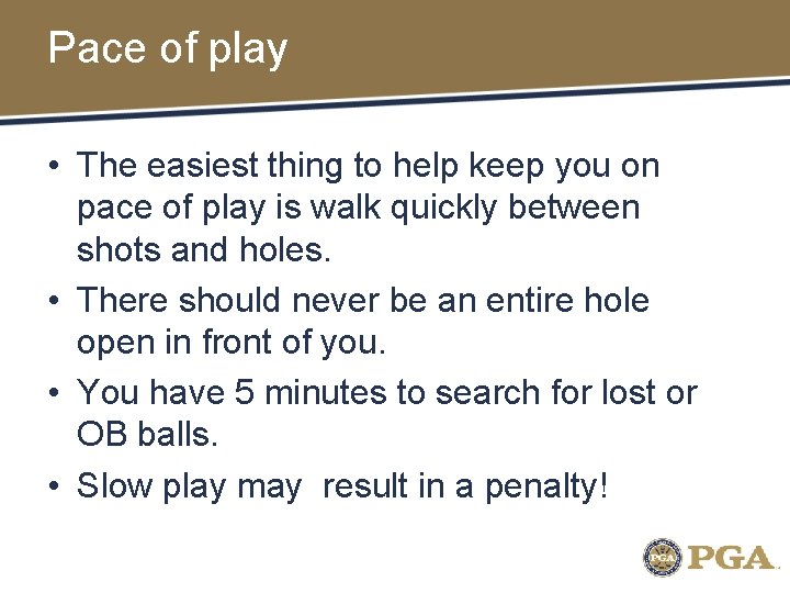 Pace of play • The easiest thing to help keep you on pace of