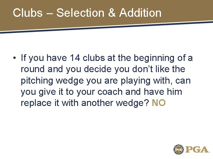 Clubs – Selection & Addition • If you have 14 clubs at the beginning