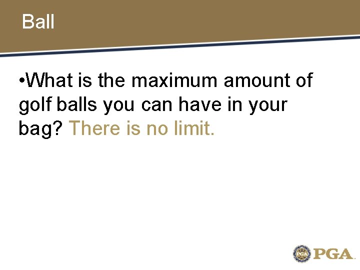 Ball • What is the maximum amount of golf balls you can have in