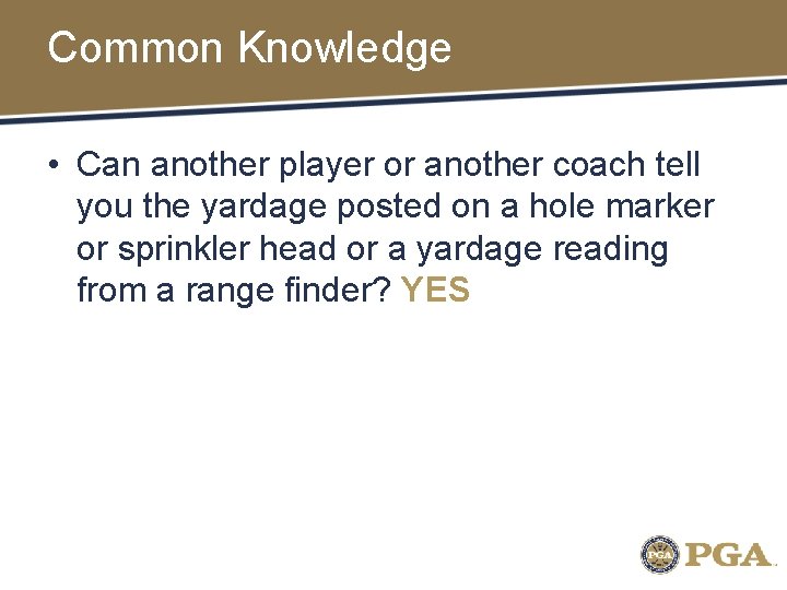 Common Knowledge • Can another player or another coach tell you the yardage posted