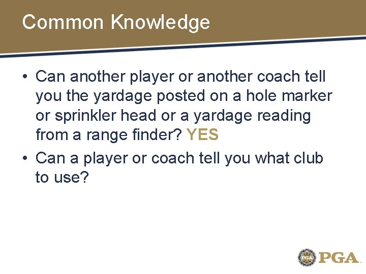 Common Knowledge • Can another player or another coach tell you the yardage posted