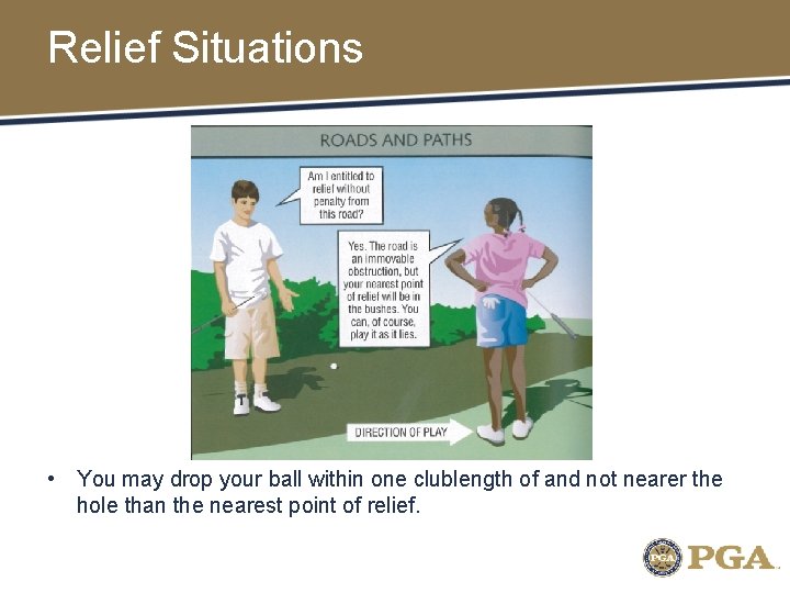 Relief Situations • You may drop your ball within one clublength of and not