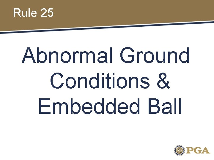 Rule 25 Abnormal Ground Conditions & Embedded Ball 