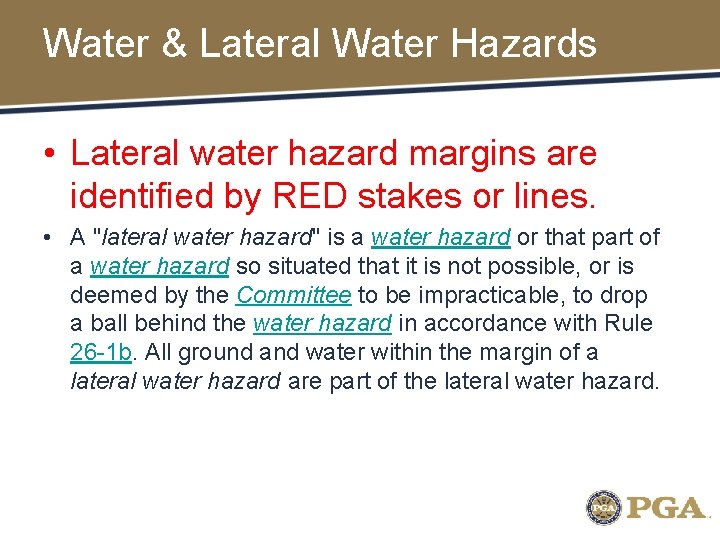 Water & Lateral Water Hazards • Lateral water hazard margins are identified by RED