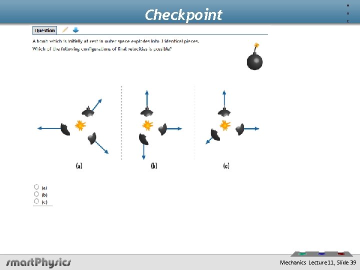 Checkpoint A. B. C. Mechanics Lecture 11, Slide 39 