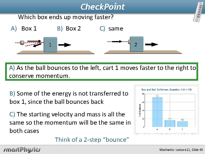 Check. Point Which box ends up moving faster? A) Box 1 B) Box 2