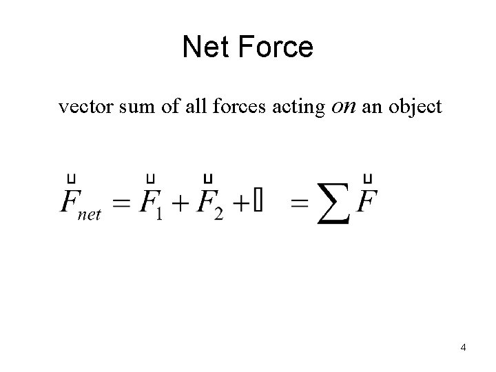 Net Force vector sum of all forces acting on an object 4 