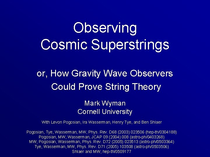 Observing Cosmic Superstrings or, How Gravity Wave Observers Could Prove String Theory Mark Wyman