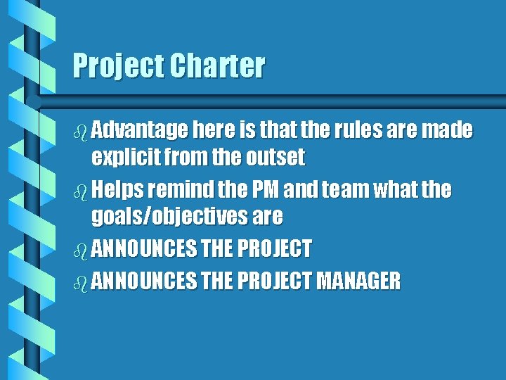 Project Charter b Advantage here is that the rules are made explicit from the