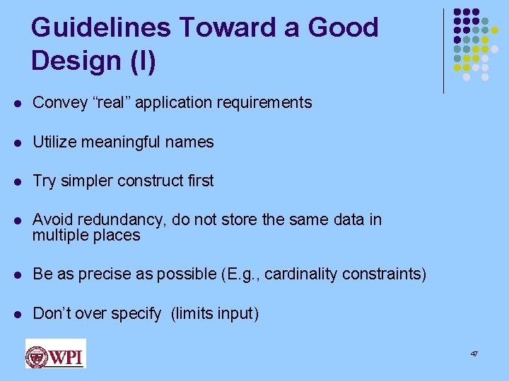 Guidelines Toward a Good Design (I) l Convey “real” application requirements l Utilize meaningful