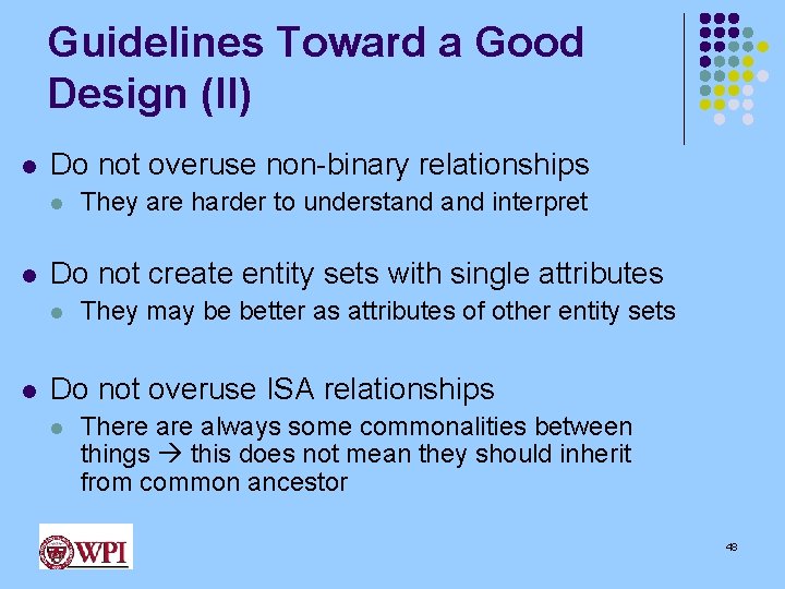 Guidelines Toward a Good Design (II) l Do not overuse non-binary relationships l l