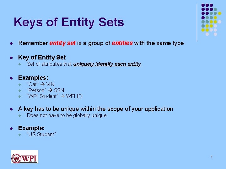 Keys of Entity Sets l Remember entity set is a group of entities with