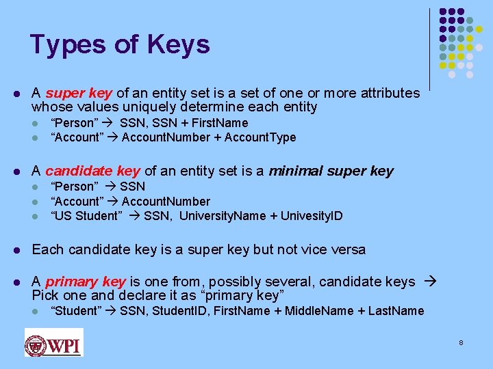 Types of Keys l A super key of an entity set is a set