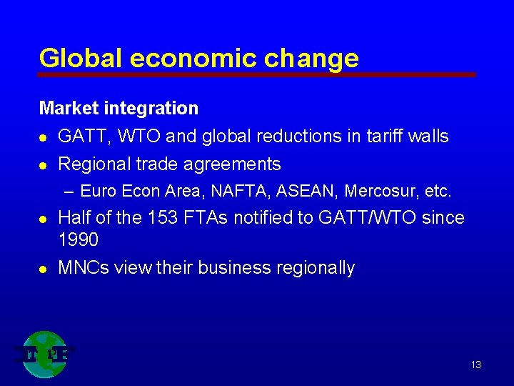 Global economic change Market integration l GATT, WTO and global reductions in tariff walls