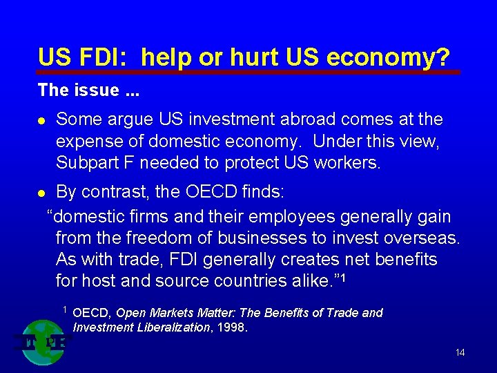 US FDI: help or hurt US economy? The issue. . . l l Some