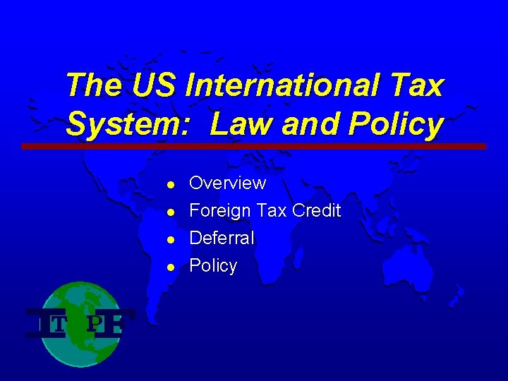 The US International Tax System: Law and Policy l l Overview Foreign Tax Credit