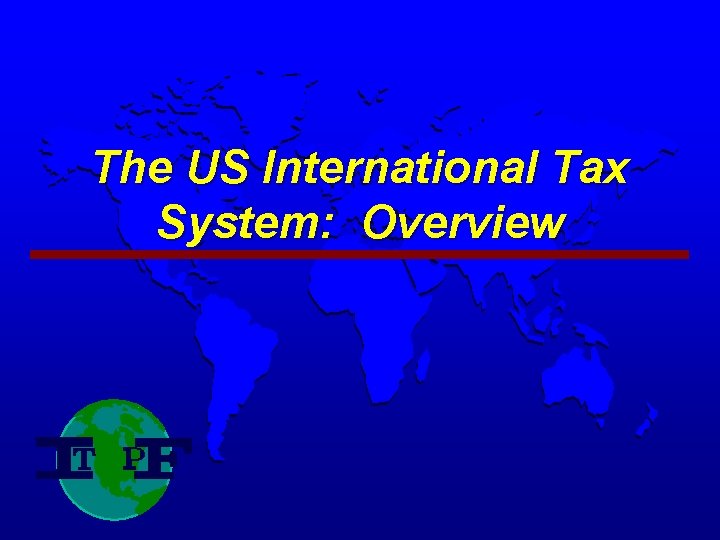 The US International Tax System: Overview 