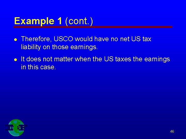 Example 1 (cont. ) l Therefore, USCO would have no net US tax liability