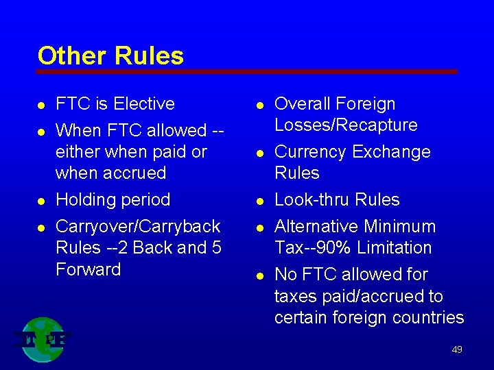 Other Rules l FTC is Elective l When FTC allowed -either when paid or